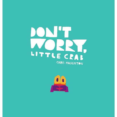 Don’t Worry Little Crab
